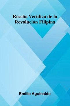 Rese a Veridica De La Revoluci n Filipina - Aguinaldo, Emilio