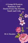 A Group Of Eastern Romances And Stories From The Persian, Tamil And Urdu