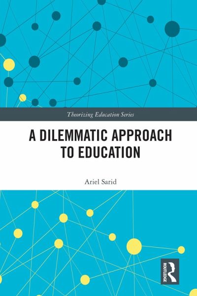 A Dilemmatic Approach to Education A Dilemmatic Approach to Education