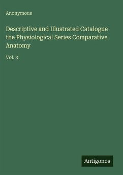 Cover Descriptive and Illustrated Catalogue the Physiological Series Comparative Anatomy