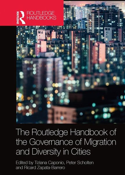 The Routledge Handbook of the Governance of Migration and Diversity in Cities The Routledge Handbook of the Governance of Migration and Diversity in Cities