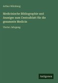 Medicinische Bibliographie und Anzeiger zum Centralblatt für die gesammte Medicin