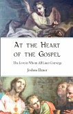 At the Heart of the Gospel