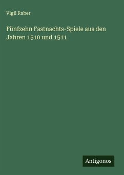 Cover Fünfzehn Fastnachts-Spiele aus den Jahren 1510 und 1511