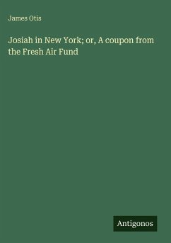 Josiah in New York; or, A coupon from the Fresh Air Fund - Otis, James