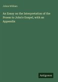 An Essay on the Interpretation of the Proem to John's Gospel, with an Appendix