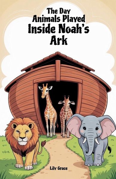 The Day Animals Played Inside Noah's Ark