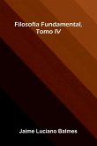 Filosof a Fundamental, Tomo Iv Filosof a Fundamental, Tomo Iv