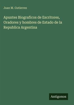 Cover Apuntes Biograficos de Escritores, Oradores y hombres de Estado de la Republica Argentina