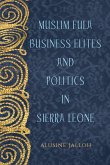 Muslim Fula Business Elites and Politics in Sierra Leone