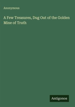 Cover A Few Treasures, Dug Out of the Golden Mine of Truth