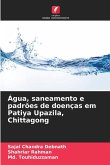 Água, saneamento e padrões de doenças em Patiya Upazila, Chittagong Água, saneamento e padrões de doenças em Patiya Upazila, Chittagong