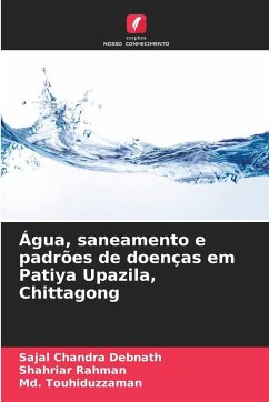 Água, saneamento e padrões de doenças em Patiya Upazila, Chittagong - Debnath, Sajal Chandra;Rahman, Shahriar;Touhiduzzaman, Md.