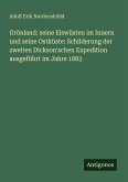 Grönland: seine Eiswüsten im Innern und seine Ostküste: Schilderung der zweiten Dickson'schen Expedition ausgeführt im Jahre 1883