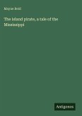 The island pirate, a tale of the Mississippi The island pirate, a tale of the Mississippi