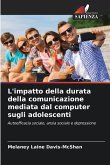 L'impatto della durata della comunicazione mediata dal computer sugli adolescenti L'impatto della durata della comunicazione mediata dal computer sugli adolescenti
