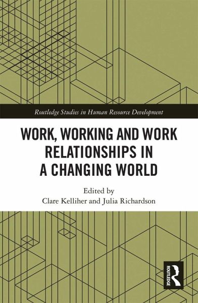 Work, Working and Work Relationships in a Changing World Work, Working and Work Relationships in a Changing World