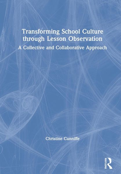 Transforming School Culture through Lesson Observation Transforming School Culture through Lesson Observation