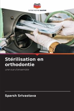 Stérilisation en orthodontie - Srivastava, Sparsh Stérilisation en orthodontie - Srivastava, Sparsh