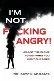 I'm Not F*cking Angry! I'm Not F*cking Angry!