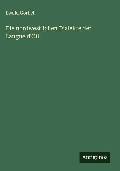 Die nordwestlichen Dialekte der Langue d'Oil Die nordwestlichen Dialekte der Langue d'Oil