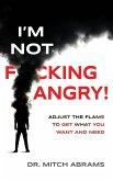 I'm Not F*cking Angry! I'm Not F*cking Angry!