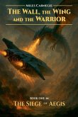 The Wall, the Wing and the Warrior The Wall, the Wing and the Warrior