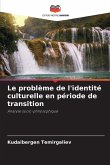 Le problème de l'identité culturelle en période de transition Le problème de l'identité culturelle en période de transition