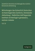 Mitteilungen des Kaiserlich Deutschen Archaeologischen Instituts, Roemische Abtheilung = Bullettino dell'Imperiale instituto archeologico germanico, sezione romana