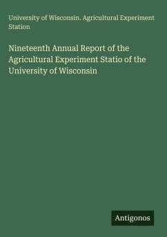 Cover Nineteenth Annual Report of the Agricultural Experiment Statio of the University of Wisconsin