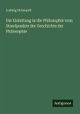 Die Einleitung in die Philosophie vom Standpunkte der Geschichte der Philosophie