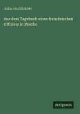 Aus dem Tagebuch eines französischen Offiziers in Mexiko