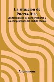 La Situacion De Puerto-Rico; Las Falacias De Los Conservadores Y Los Compromisos Del Partido Radical