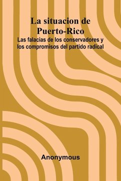Cover La Situacion De Puerto-Rico; Las Falacias De Los Conservadores Y Los Compromisos Del Partido Radical