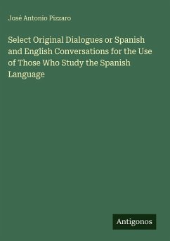 Cover Select Original Dialogues or Spanish and English Conversations for the Use of Those Who Study the Spanish Language