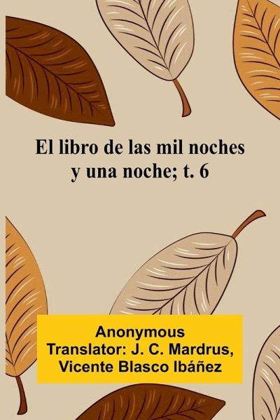 El Libro De Las Mil Noches Y Una Noche; T. 6 El Libro De Las Mil Noches Y Una Noche; T. 6