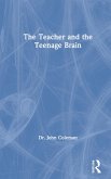 The Teacher and the Teenage Brain The Teacher and the Teenage Brain
