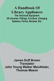 A Handbook Of Library Appliances; The Technical Equipment Of Libraries