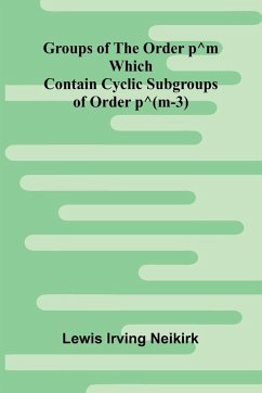 Groups Of The Order P^M Which Contain Cyclic Subgroups Of Order P^(M-3) - Irving Neikirk, Lewis