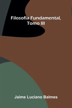 Filosof a Fundamental, Tomo Iii - Luciano Balmes, Jaime