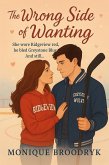 The Wrong Side of Wanting (The Wrong Series, #1) (eBook, ePUB)