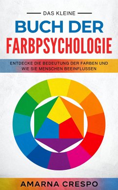 Das Kleine Buch der Farbpsychologie (eBook, ePUB) - Crespo, Amarna
