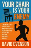 Your Chair Is Your Enemy (eBook, ePUB) Your Chair Is Your Enemy (eBook, ePUB)