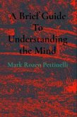 A Brief Guide To Understanding the Mind (eBook, ePUB)