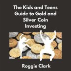 The Kids and Teens Guide to Gold and Silver Coin Investing (eBook, ePUB)