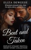 Bent and Taken - Explicit Steamy Erotica Short Story Collection (eBook, ePUB) Bent and Taken - Explicit Steamy Erotica Short Story Collection (eBook, ePUB)