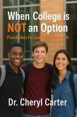 When College is NOT an Option- Possibilities For Special Needs Youth (eBook, ePUB) When College is NOT an Option- Possibilities For Special Needs Youth (eBook, ePUB)