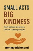 Small Acts, Big Kindness (Small Lead Into Big, #14) (eBook, ePUB) Small Acts, Big Kindness (Small Lead Into Big, #14) (eBook, ePUB)
