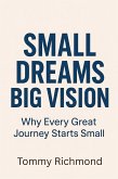 Small Dreams, Big Vision (Small Lead Into Big, #13) (eBook, ePUB) Small Dreams, Big Vision (Small Lead Into Big, #13) (eBook, ePUB)