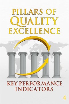 Key Performance Indicators Your Compass for Strategic Navigation. (PILLARS OF QUALITY) (eBook, ePUB) - Rahal, M. A. Key Performance Indicators Your Compass for Strategic Navigation. (PILLARS OF QUALITY) (eBook, ePUB) - Rahal, M. A.